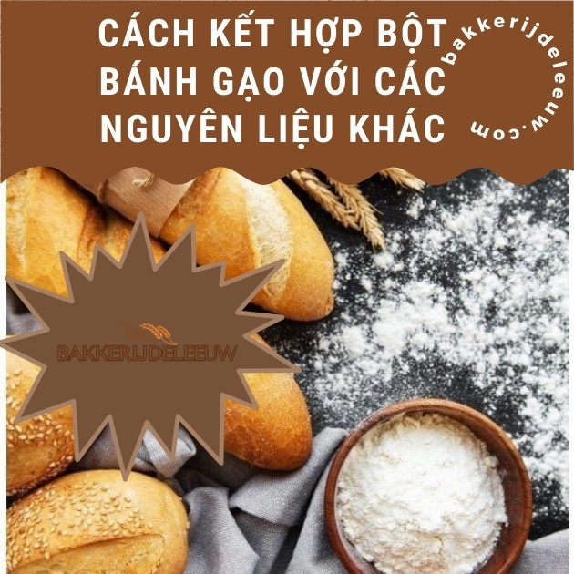 LỢI ÍCH CỦA BỘT BÁNH GẠO BỘT BÁNH GẠO BAKKERIJDELEEUW